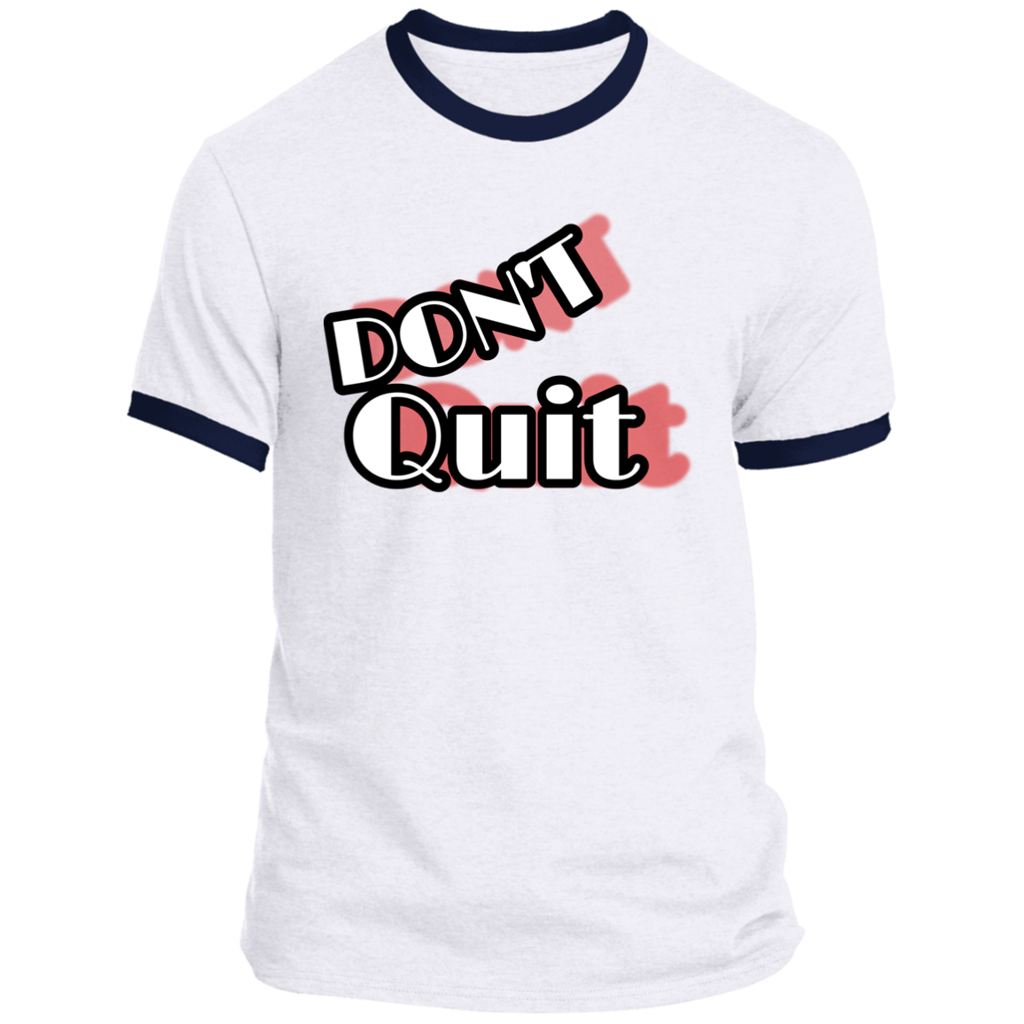 DONT QUIT PC54R Ringer Tee