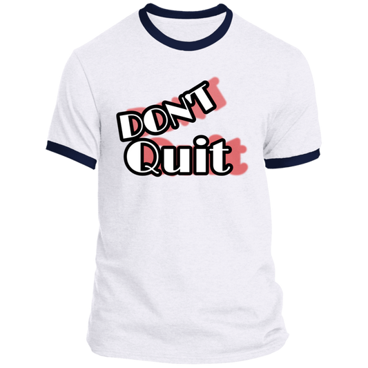 DONT QUIT PC54R Ringer Tee